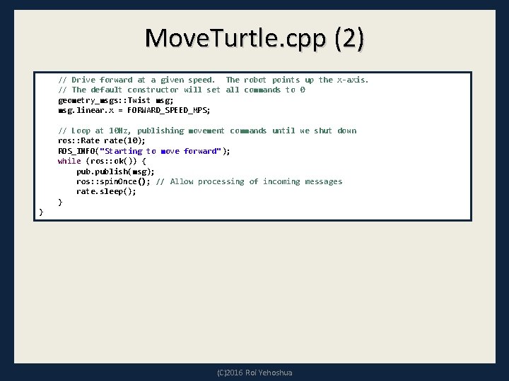 Move. Turtle. cpp (2) // Drive forward at a given speed. The robot points