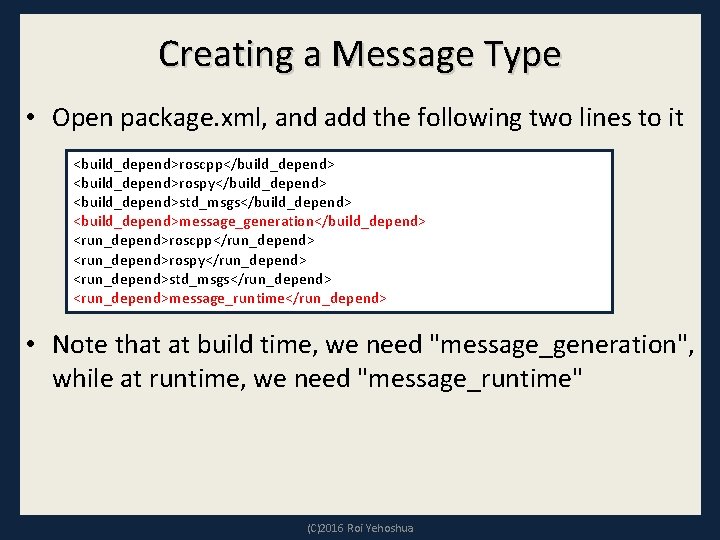 Creating a Message Type • Open package. xml, and add the following two lines