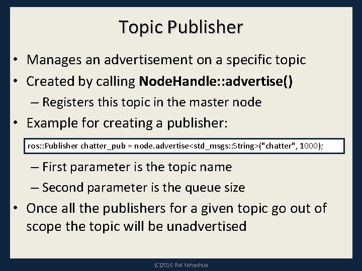 Topic Publisher • Manages an advertisement on a specific topic • Created by calling