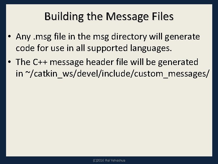 Building the Message Files • Any. msg file in the msg directory will generate