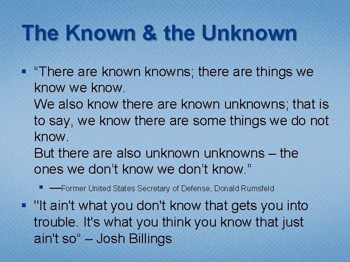 The Known & the Unknown § “There are knowns; there are things we know.