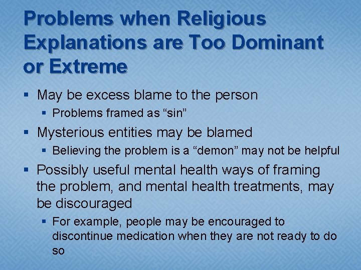 Problems when Religious Explanations are Too Dominant or Extreme § May be excess blame