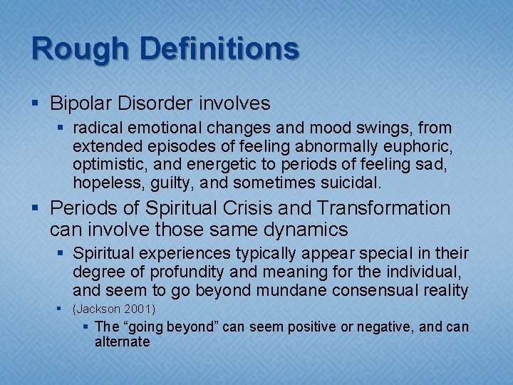 Rough Definitions § Bipolar Disorder involves § radical emotional changes and mood swings, from