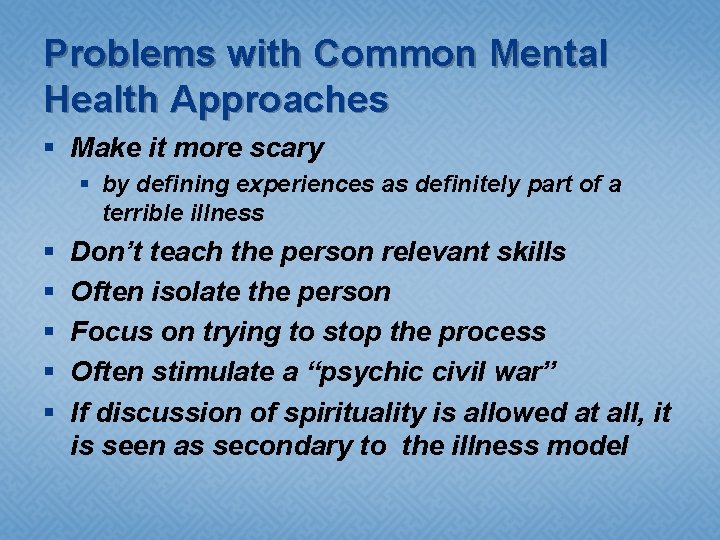 Problems with Common Mental Health Approaches § Make it more scary § by defining