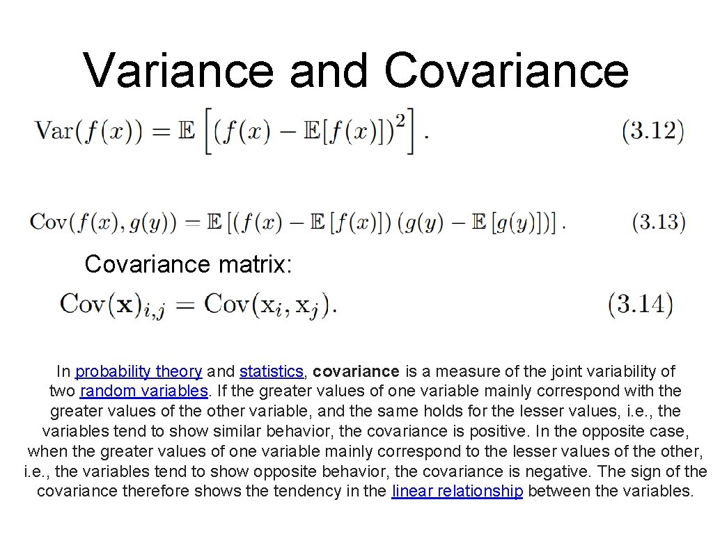 Variance and Covariance matrix: In probability theory and statistics, covariance is a measure of