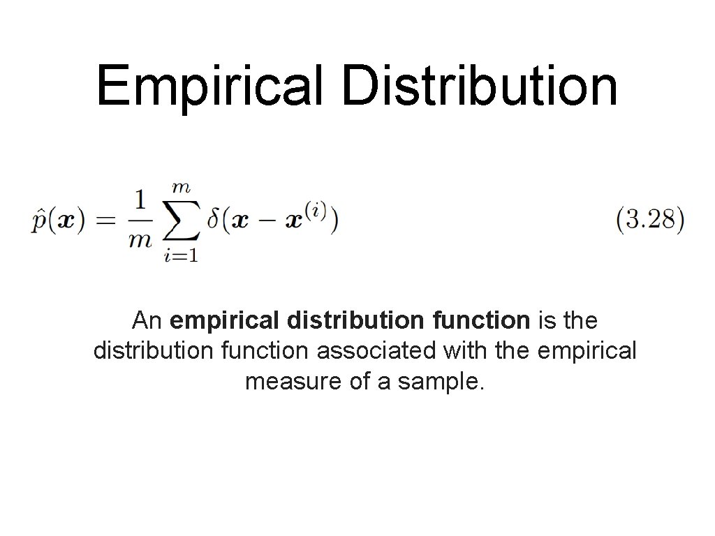 Empirical Distribution An empirical distribution function is the distribution function associated with the empirical
