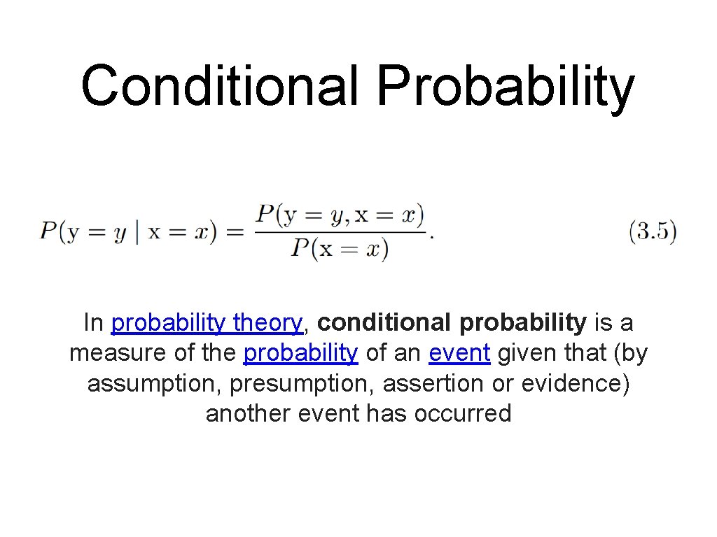 Conditional Probability In probability theory, conditional probability is a measure of the probability of
