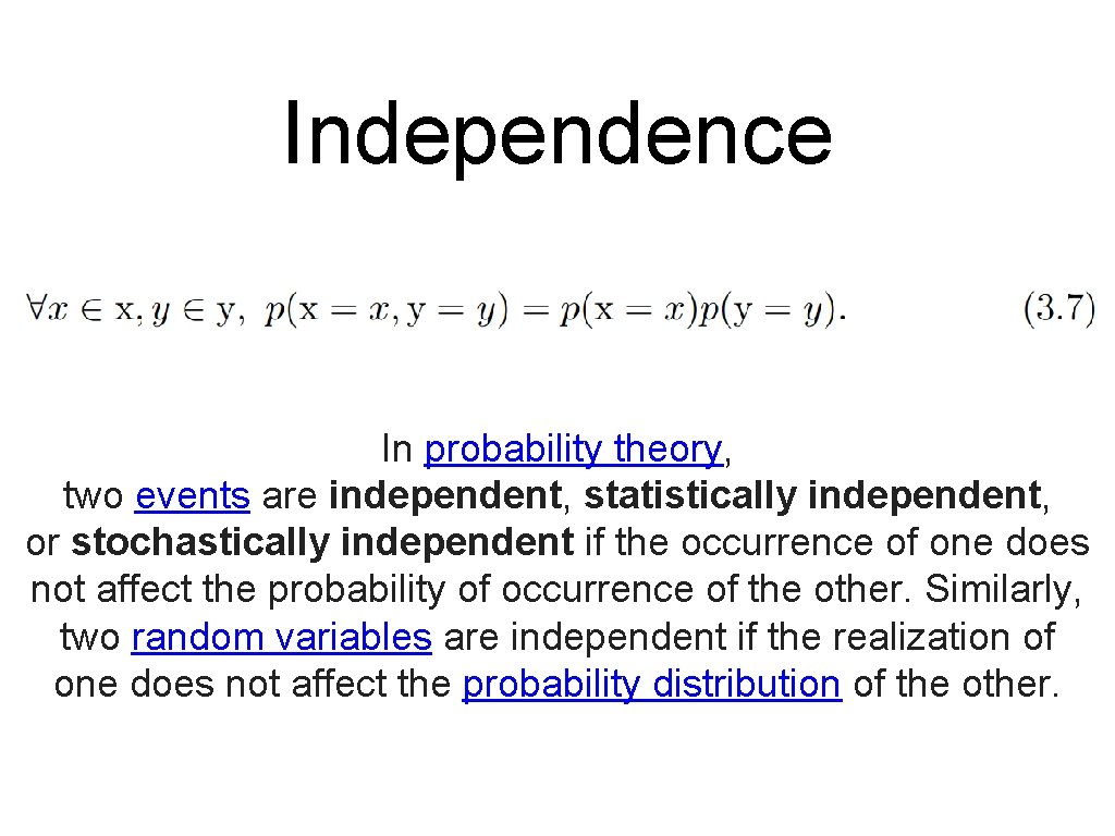 Independence In probability theory, two events are independent, statistically independent, or stochastically independent if