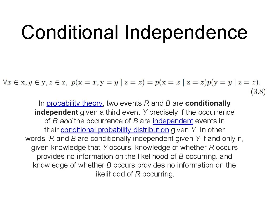 Conditional Independence In probability theory, two events R and B are conditionally independent given
