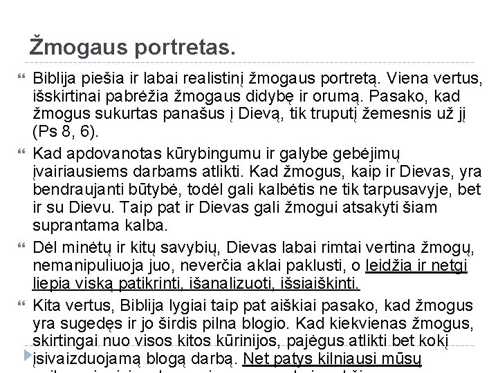 Žmogaus portretas. Biblija piešia ir labai realistinį žmogaus portretą. Viena vertus, išskirtinai pabrėžia žmogaus