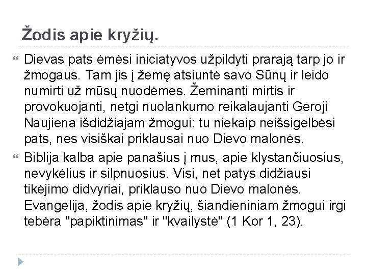 Žodis apie kryžių. Dievas pats ėmėsi iniciatyvos užpildyti prarają tarp jo ir žmogaus. Tam