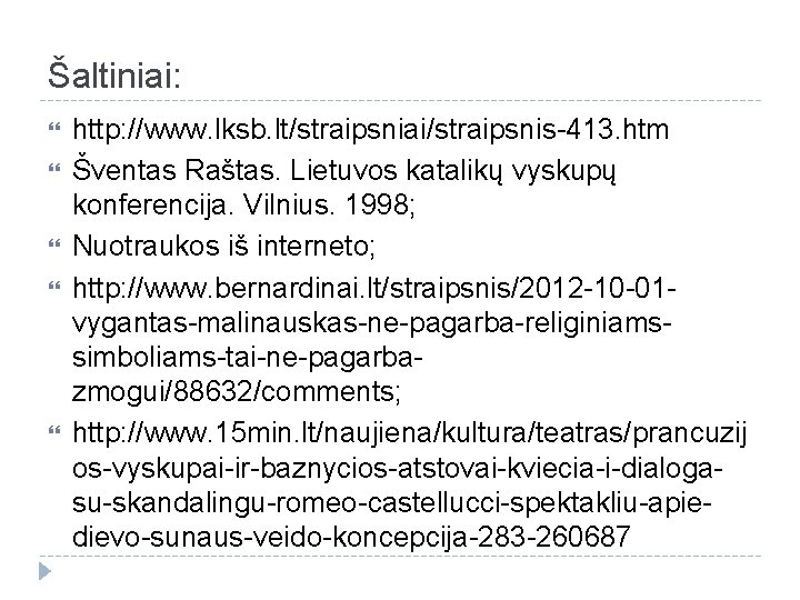 Šaltiniai: http: //www. lksb. lt/straipsniai/straipsnis-413. htm Šventas Raštas. Lietuvos katalikų vyskupų konferencija. Vilnius. 1998;