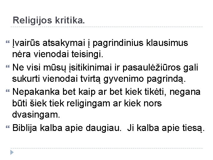 Religijos kritika. Įvairūs atsakymai į pagrindinius klausimus nėra vienodai teisingi. Ne visi mūsų įsitikinimai