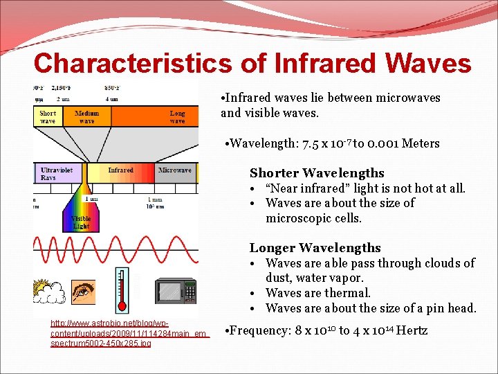 Characteristics of Infrared Waves • Infrared waves lie between microwaves and visible waves. •