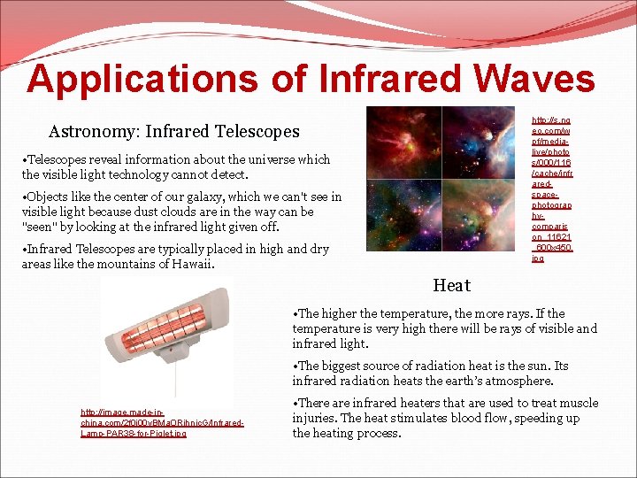 Applications of Infrared Waves http: //s. ng eo. com/w pf/medialive/photo s/000/116 /cache/infr aredspacephotograp hycomparis