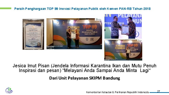 Peraih Penghargaan TOP 99 Inovasi Pelayanan Publik oleh Kemen PAN-RB Tahun 2018 Jesica Imut