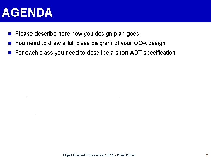 AGENDA n Please describe here how you design plan goes n You need to