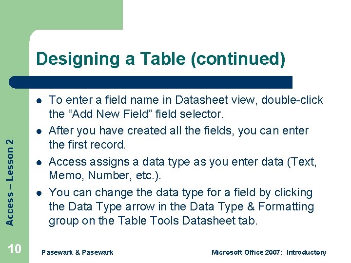 Designing a Table (continued) l Access – Lesson 2 l 10 l l To Designing a Table (continued) l Access – Lesson 2 l 10 l l To