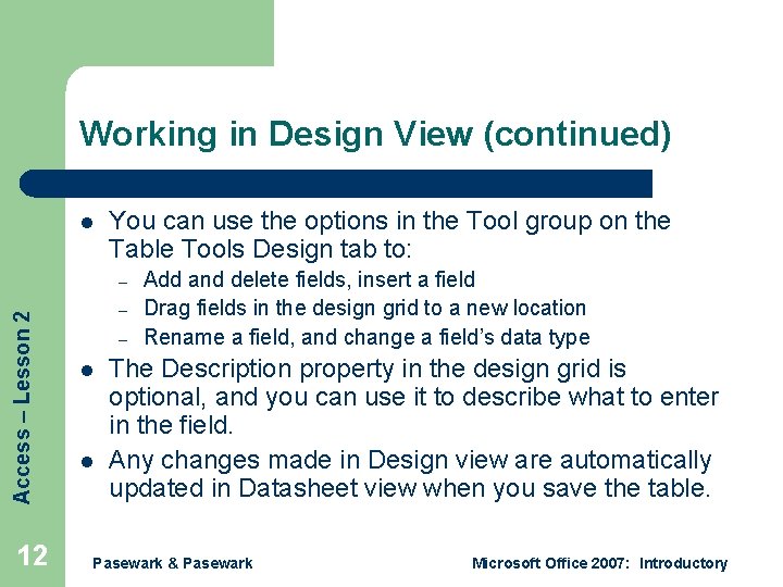 Working in Design View (continued) l You can use the options in the Tool Working in Design View (continued) l You can use the options in the Tool