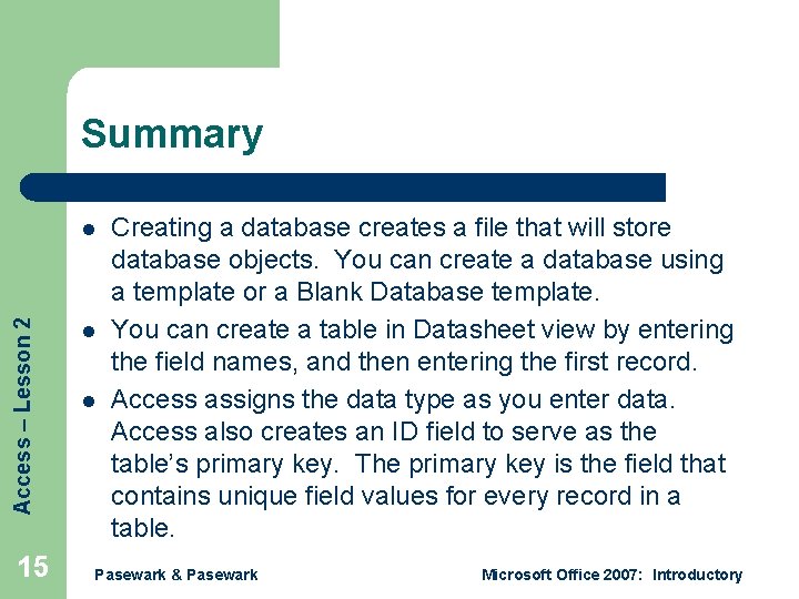Summary Access – Lesson 2 l 15 l l Creating a database creates a Summary Access – Lesson 2 l 15 l l Creating a database creates a