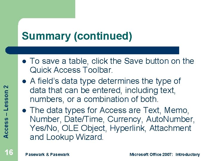 Summary (continued) Access – Lesson 2 l 16 l l To save a table, Summary (continued) Access – Lesson 2 l 16 l l To save a table,