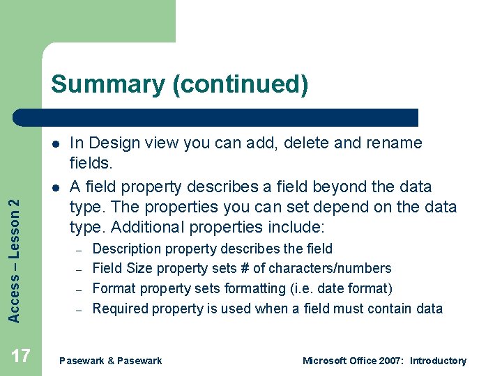 Summary (continued) l Access – Lesson 2 l 17 In Design view you can Summary (continued) l Access – Lesson 2 l 17 In Design view you can