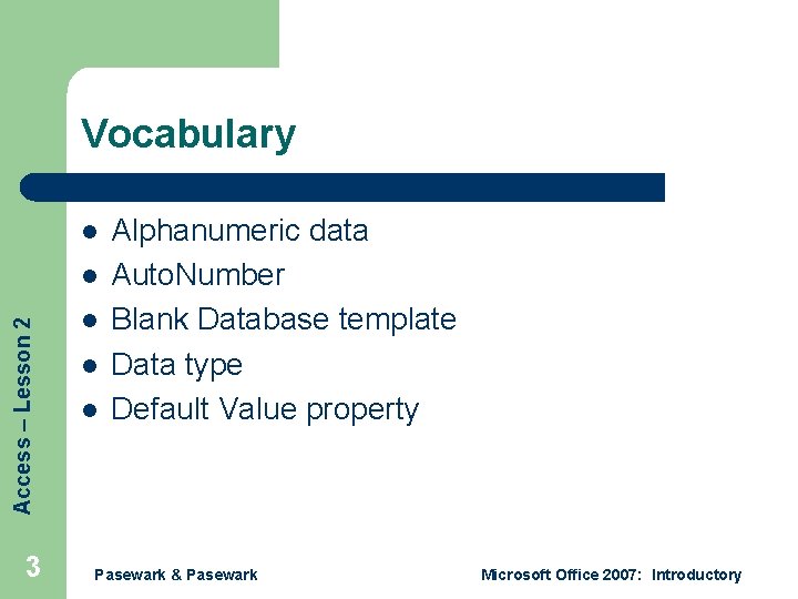 Vocabulary l Access – Lesson 2 l 3 l l l Alphanumeric data Auto. Vocabulary l Access – Lesson 2 l 3 l l l Alphanumeric data Auto.