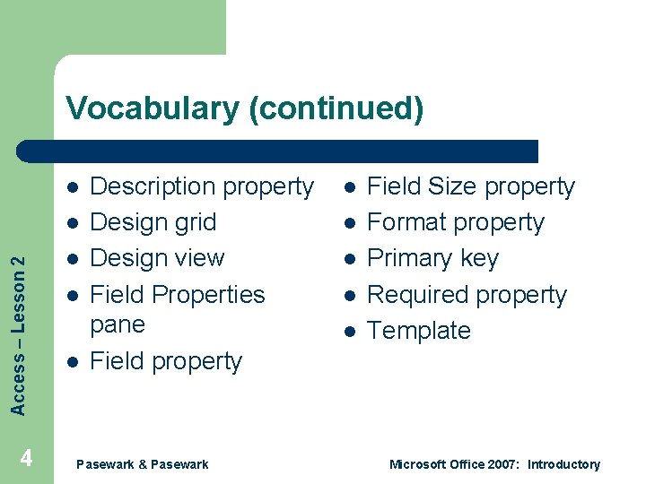 Vocabulary (continued) l Access – Lesson 2 l 4 l l l Description property Vocabulary (continued) l Access – Lesson 2 l 4 l l l Description property