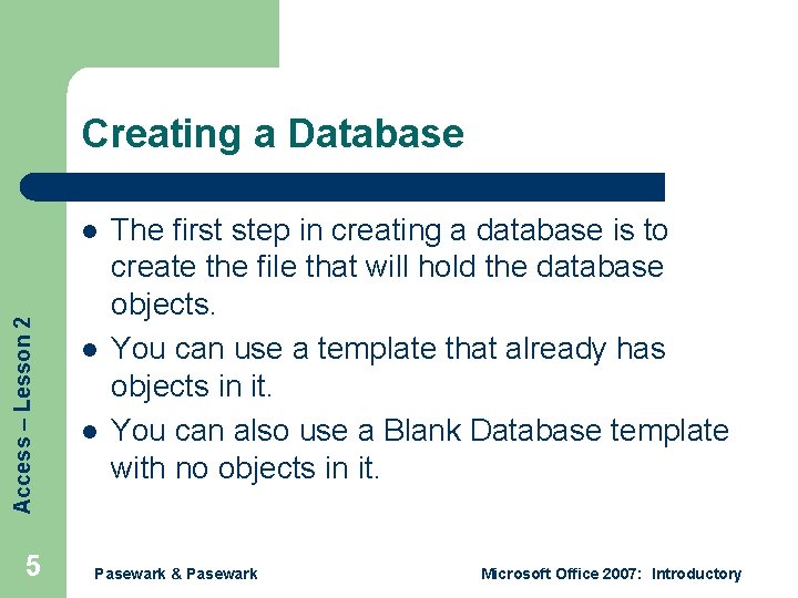 Creating a Database Access – Lesson 2 l 5 l l The first step Creating a Database Access – Lesson 2 l 5 l l The first step