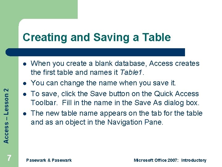 Creating and Saving a Table l Access – Lesson 2 l 7 l l Creating and Saving a Table l Access – Lesson 2 l 7 l l