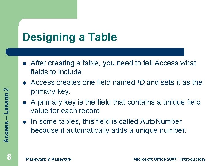 Designing a Table l Access – Lesson 2 l 8 l l After creating Designing a Table l Access – Lesson 2 l 8 l l After creating