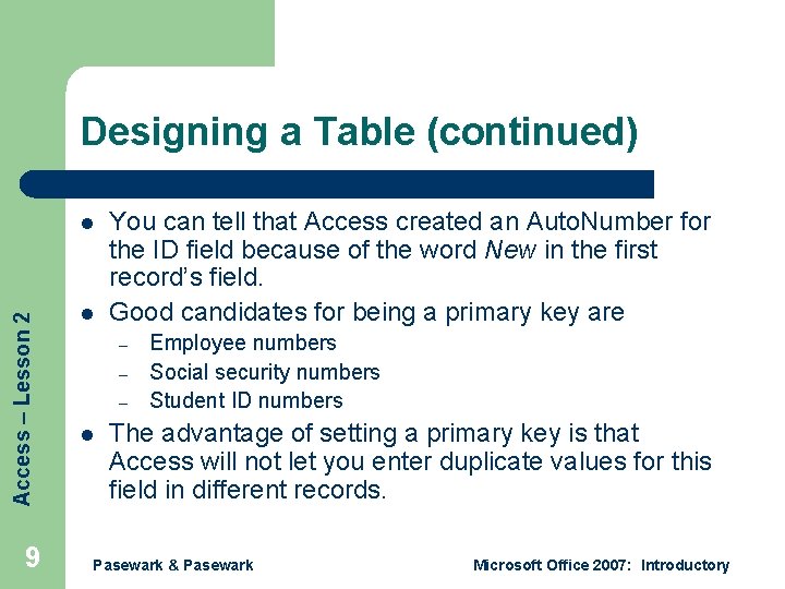 Designing a Table (continued) Access – Lesson 2 l 9 l You can tell Designing a Table (continued) Access – Lesson 2 l 9 l You can tell
