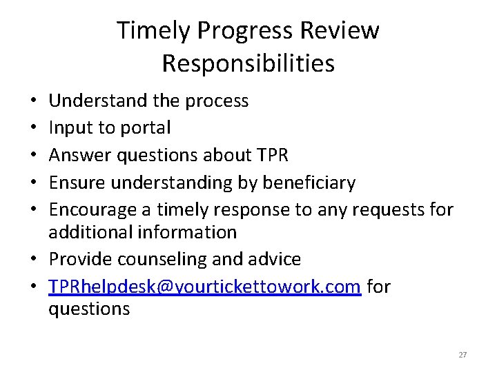 Timely Progress Review Responsibilities Understand the process Input to portal Answer questions about TPR