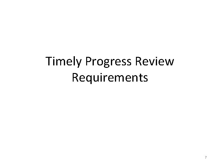 Timely Progress Review Requirements 7 