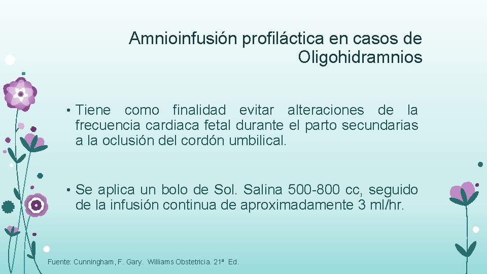 Amnioinfusión profiláctica en casos de Oligohidramnios • Tiene como finalidad evitar alteraciones de la