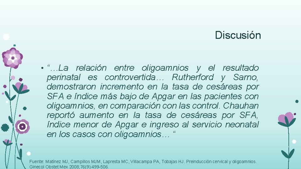 Discusión • “…La relación entre oligoamnios y el resultado perinatal es controvertida… Rutherford y