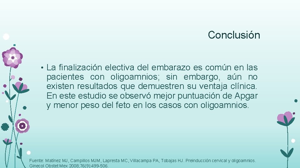 Conclusión • La finalización electiva del embarazo es común en las pacientes con oligoamnios;