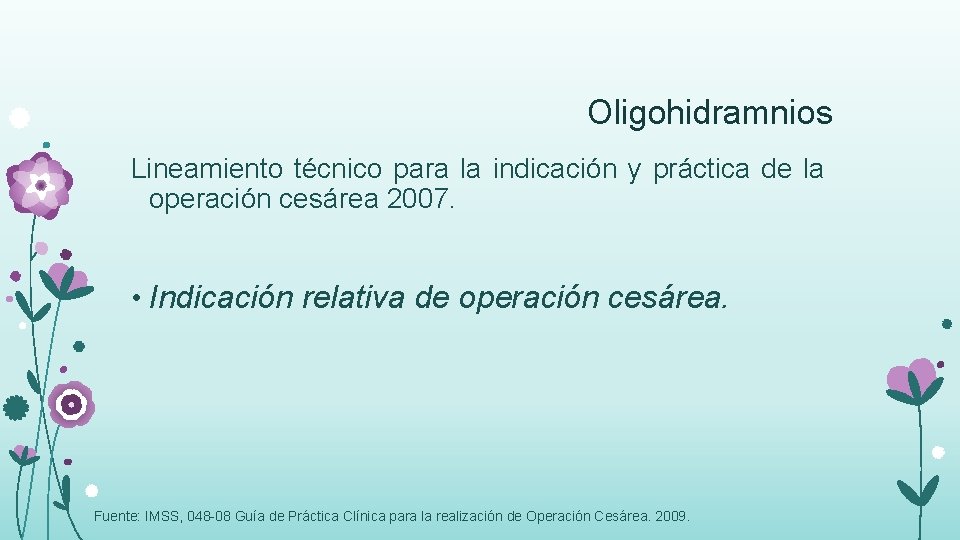 Oligohidramnios Lineamiento técnico para la indicación y práctica de la operación cesárea 2007. •