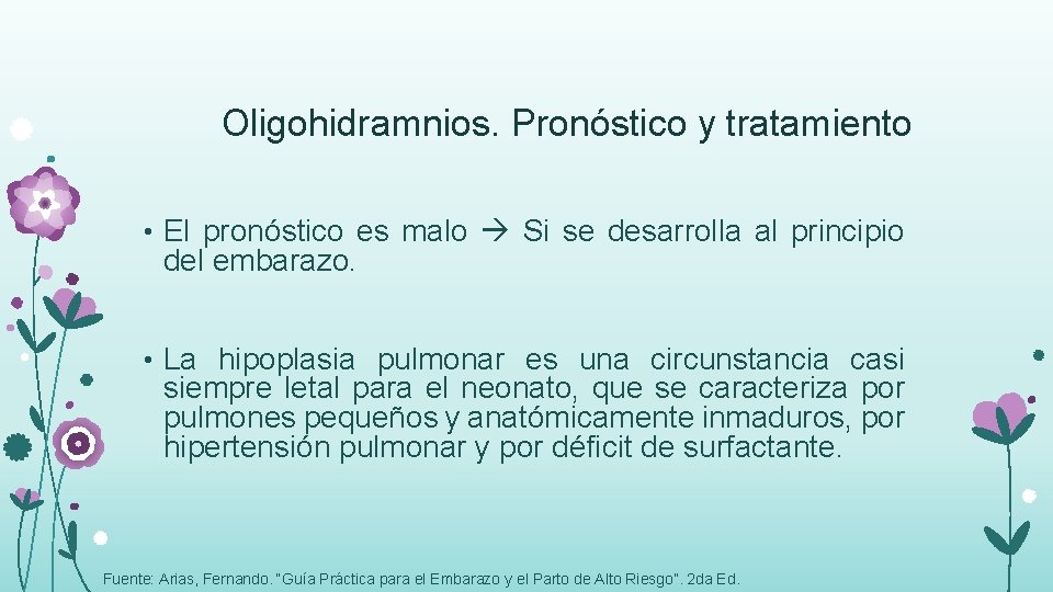 Oligohidramnios. Pronóstico y tratamiento • El pronóstico es malo Si se desarrolla al principio