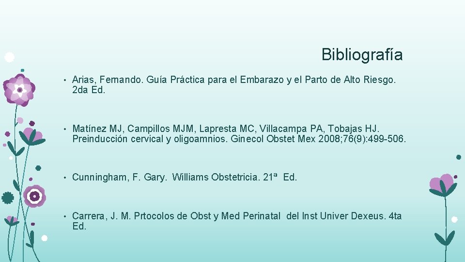 Bibliografía • Arias, Fernando. Guía Práctica para el Embarazo y el Parto de Alto
