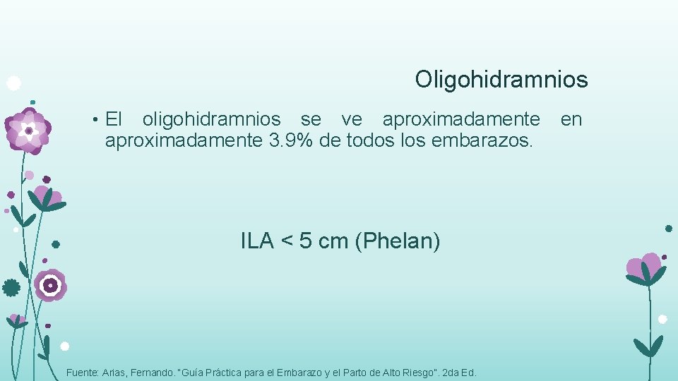 Oligohidramnios • El oligohidramnios se ve aproximadamente 3. 9% de todos los embarazos. ILA