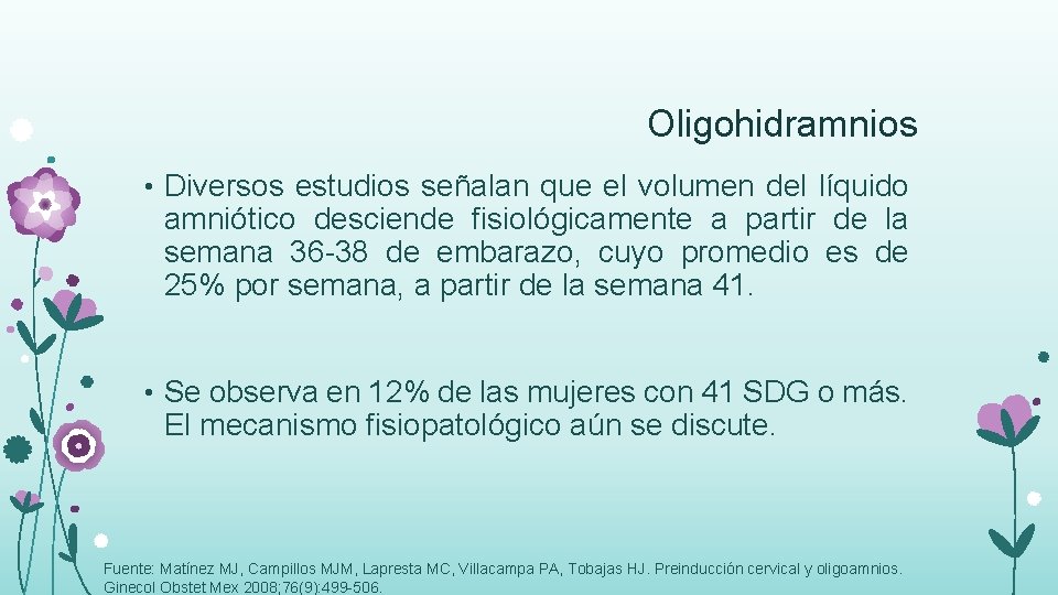 Oligohidramnios • Diversos estudios señalan que el volumen del líquido amniótico desciende fisiológicamente a
