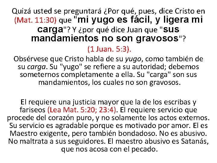Quizá usted se preguntará ¿Por qué, pues, dice Cristo en (Mat. 11: 30) que Quizá usted se preguntará ¿Por qué, pues, dice Cristo en (Mat. 11: 30) que