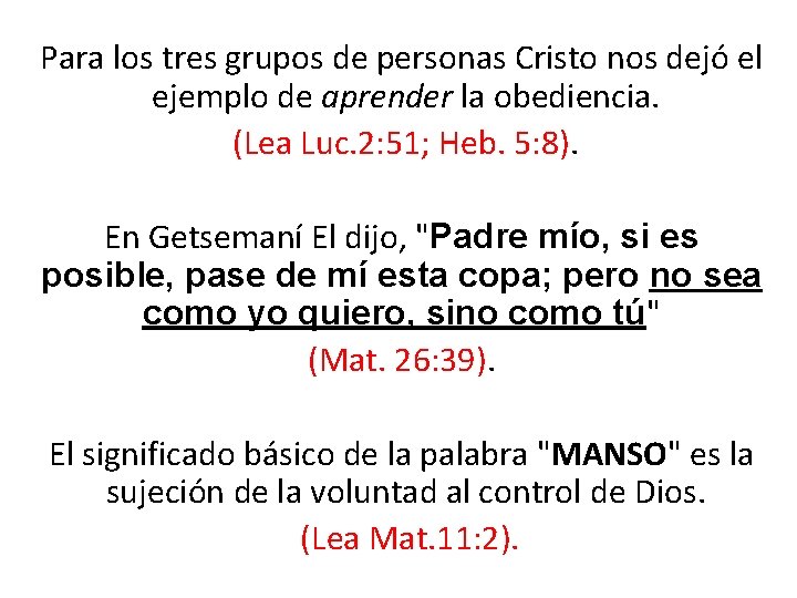 Para los tres grupos de personas Cristo nos dejó el ejemplo de aprender la Para los tres grupos de personas Cristo nos dejó el ejemplo de aprender la