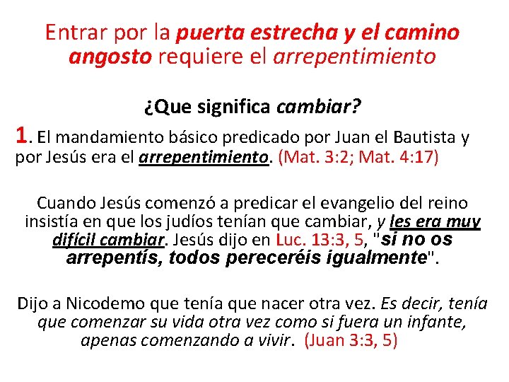 Entrar por la puerta estrecha y el camino angosto requiere el arrepentimiento ¿Que significa Entrar por la puerta estrecha y el camino angosto requiere el arrepentimiento ¿Que significa