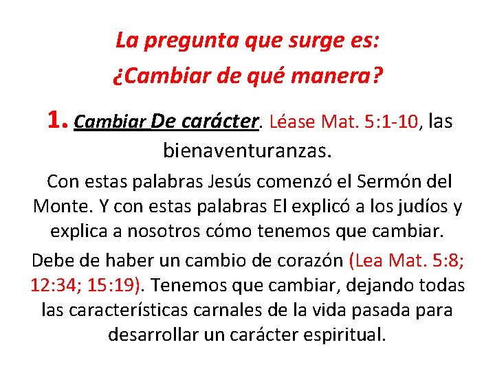 La pregunta que surge es: ¿Cambiar de qué manera? 1. Cambiar De carácter. Léase La pregunta que surge es: ¿Cambiar de qué manera? 1. Cambiar De carácter. Léase