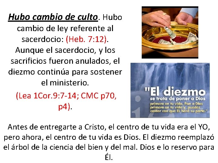 Hubo cambio de culto. Hubo cambio de ley referente al sacerdocio: (Heb. 7: 12).