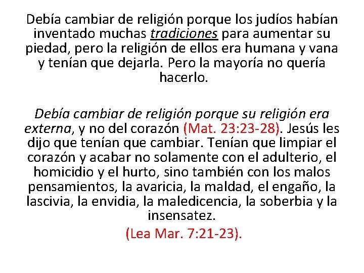 Debía cambiar de religión porque los judíos habían inventado muchas tradiciones para aumentar su Debía cambiar de religión porque los judíos habían inventado muchas tradiciones para aumentar su
