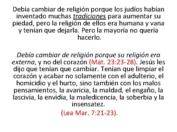 Debía cambiar de religión porque los judíos habían inventado muchas tradiciones para aumentar su