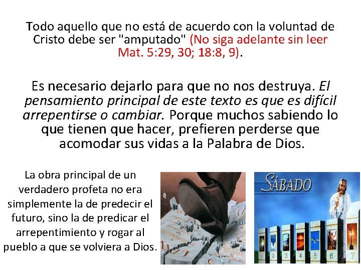 Todo aquello que no está de acuerdo con la voluntad de Cristo debe ser